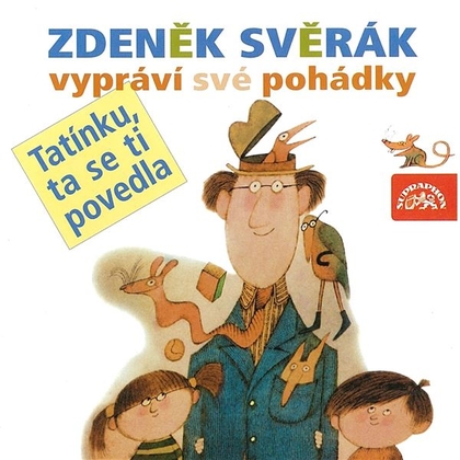 Audiokniha Tatínku, ta se ti povedla - Zdeněk Svěrák, Zdeněk Svěrák