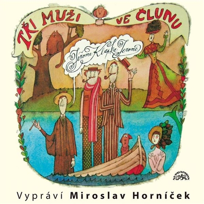 Audiokniha Tři muži ve člunu - Miroslav Horníček, Jerome Klapka Jerome
