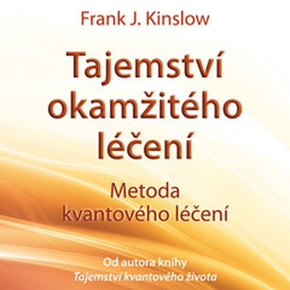Audiokniha Tajemství okamžitého léčení - Alexej Pyško, Dr. Frank Kinslow