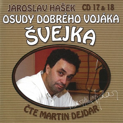 Audiokniha Osudy dobrého vojáka Švejka CD 17 & 18 - Martin Dejdar, Jaroslav Hašek