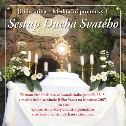 Audiokniha Meditační promluvy 1 - Sestup Ducha Svatého - Jiří Krutina, Jiří Krutina