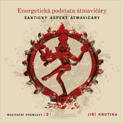 Audiokniha Meditační promluvy 2 - Energetická podstata átmavičáry - Jiří Krutina, Jiří Krutina
