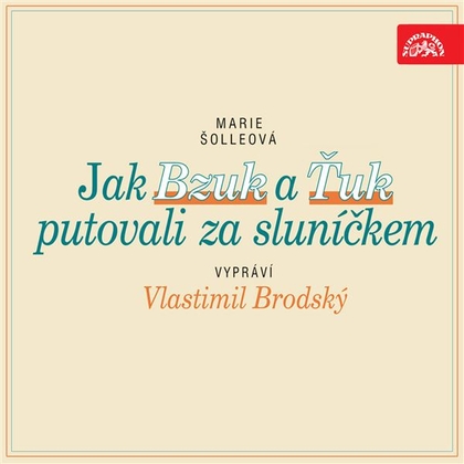 Audiokniha Jak Bzuk a Ťuk putovali za sluníčkem - Vlastimil Brodský, Marie Šolleová