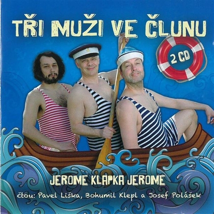 Audiokniha Tři muži ve člunu - Bohumil Klepl, Josef Polášek, Pavel Liška, Jerome Klapka Jerome