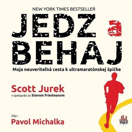 Audiokniha Jedz a behaj - Moja neuveriteľná cesta k ultramaratónskej špičke - Pavol Michalka, Steve Friedman, Scott Jurek