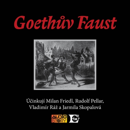 Audiokniha Goethův Faust - Rudolf Pellar, Vladimír Ráž, Jarmila Skopalová, František Tomáš Bratránek