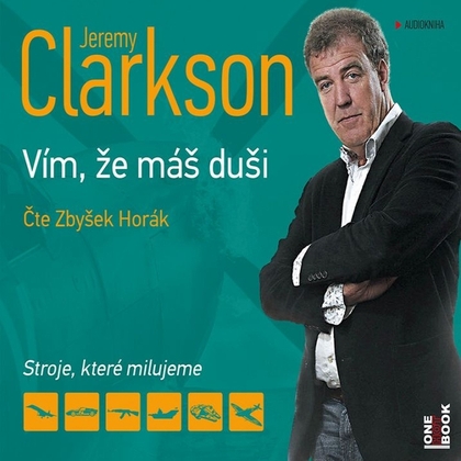 Audiokniha Vím, že máš duši - Zbyšek Horák, Jeremy Clarkson