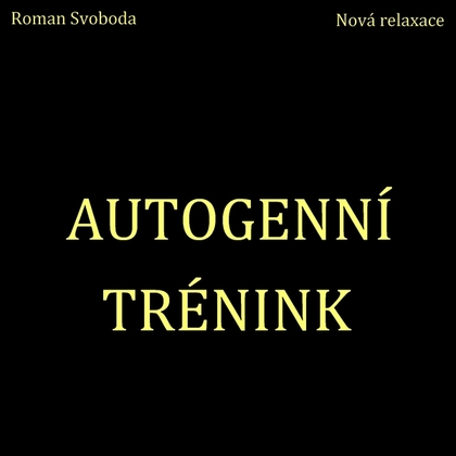 Audiokniha Autogenní trénink - Roman Svoboda, Roman Svoboda