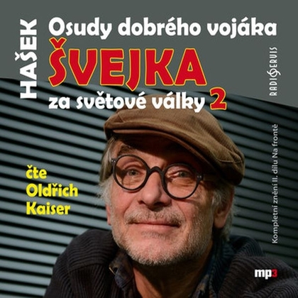 Audiokniha Osudy dobrého vojáka Švejka 2 - Oldřich Kaiser, Jaroslav Hašek