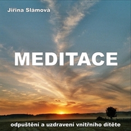 Audiokniha Meditace - Odpuštění a uzdravení vnitřního dítěte - Jiřina Slámová, Jiřina Slámová