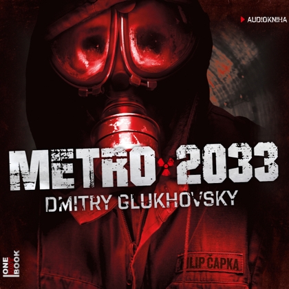 Audiokniha Metro 2033 - Filip Čapka, Dmitry Glukhovsky