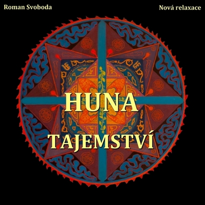Audiokniha Huna - Tajemství - Roman Svoboda, Roman Svoboda