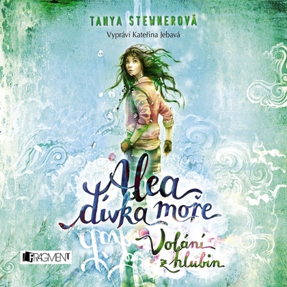 Audiokniha Alea - dívka moře: Volání z hlubin - Kateřina Jebavá, Tanya Stewnerová