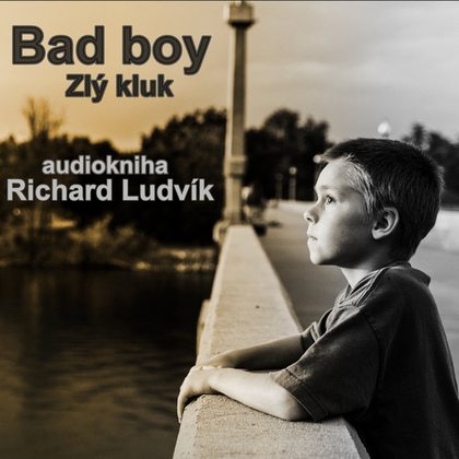 Audiokniha Bad Boy (Zlý kluk) - Richard Ludvík, Richard Ludvík