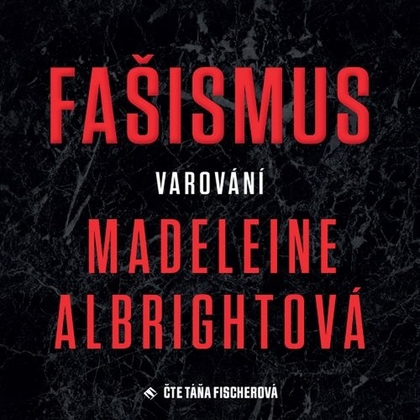 Audiokniha Fašismus – Varování - Táňa Fischerová, Madeleine Albrightová