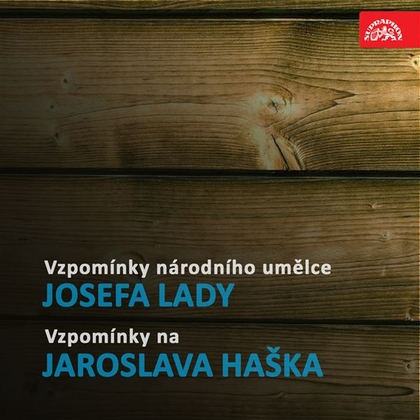 Audiokniha Vzpomínky národního umělce Josefa Lady / Vzpomínky na Jaroslava Haška - Josef Lada, Josef Lada