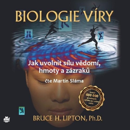 Audiokniha Biologie víry – Jak uvolnit sílu vědomí, hmoty a zázraků - Martin Sláma, Ph. D., Bruce H. Lipton