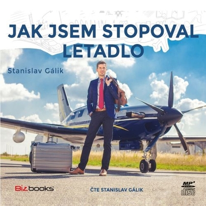 Audiokniha Jak jsem stopoval letadlo - Stanislav Gálik, Stanislav Gálik