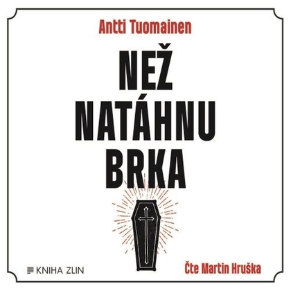 Audiokniha Než natáhnu brka - Martin Hruška, Antti Tuomainen