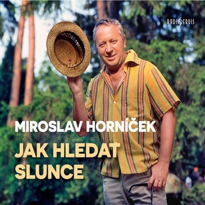 Audiokniha Jak hledat slunce - Miroslav Horníček, Miroslav Horníček