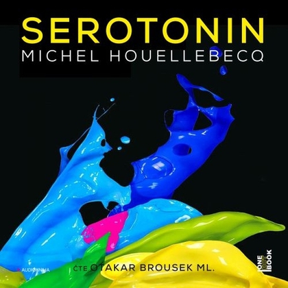 Audiokniha Serotonin - Otakar Brousek ml., Michel Houellebecq