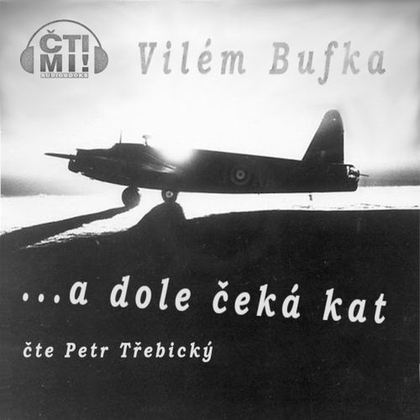 Audiokniha … a dole čeká kat - Petr „Oldtrebi“ Třebický, Vilém Bufka