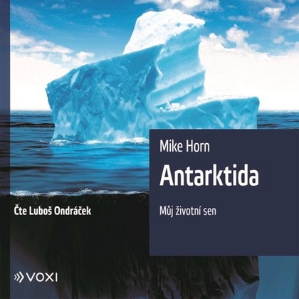 Audiokniha Antarktida - Luboš Ondráček, Mike Horn