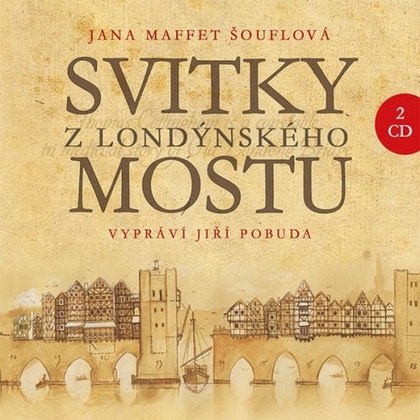 Audiokniha Svitky z londýnského mostu - Jiří Pobuda, Jana Šouflová