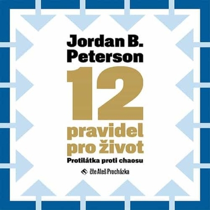 Audiokniha 12 pravidel pro život - Aleš Procházka, Jordan B. Peterson