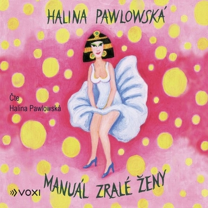 Audiokniha Manuál zralé ženy - Halina Pawlowská, Halina Pawlowská