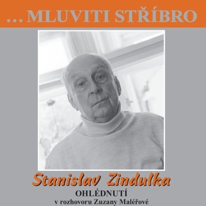 Audiokniha …Mluviti stříbro - Stanislav Zindulka - Ohlédnutí - Stanislav Zindulka, Zuzana Maléřová, Stanislav Zindulka, Zuzana Maléřová