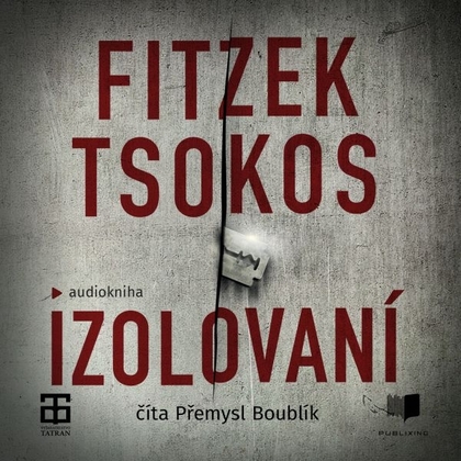 Audiokniha Izolovaní - Přemysl Boublík, Sebastian Fitzek, Michael Tsokos