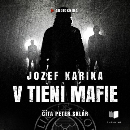 Audiokniha V tieni mafie - Peter Sklár, Jozef Karika