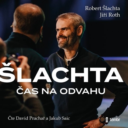 Audiokniha Čas na odvahu - David Prachař, Jakub Saic, Robert Šlachta, Jiří Roth