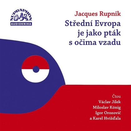 Audiokniha Střední Evropa je jako pták s očima vzadu - Václav Jílek, Jacques Rupnik