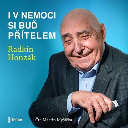 Audiokniha I v nemoci si buď přítelem - Martin Myšička, Radkin Honzák