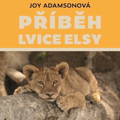 Audiokniha Příběh lvice Elsy - Pavla Vojáčková, Joy Adamsonová