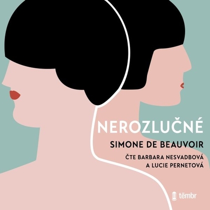 Audiokniha Nerozlučné - Lucie Pernetová, Barbara Nesvatbová, Simon de Beauvoir