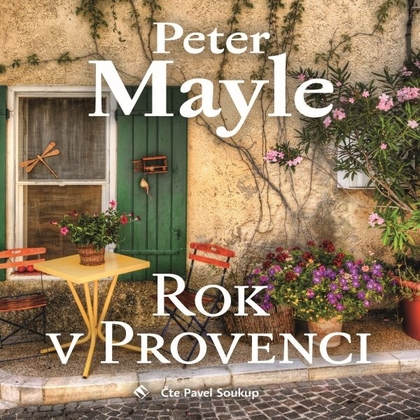 Audiokniha Rok v Provenci - Pavel Soukup, Peter Mayle
