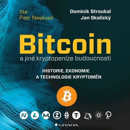 Audiokniha Bitcoin a jiné kryptopeníze budoucnosti - Petr Neskusil, Dominik Stroukal, Jan Skalický
