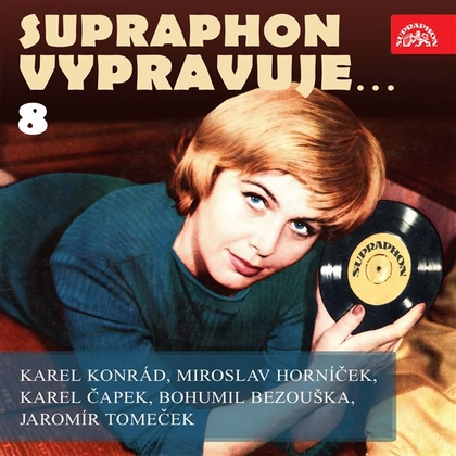 Audiokniha Supraphon vypravuje...8 (Konrád, Čapek, Horníček, Bezouška, Tomeček) - Miloš Kopecký, Karel Konrád