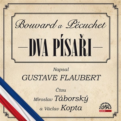 Audiokniha Dva písaři (Bouvard a Pécuchet) - Miroslav Táborský, Václav Kopta, Gustave Flaubert