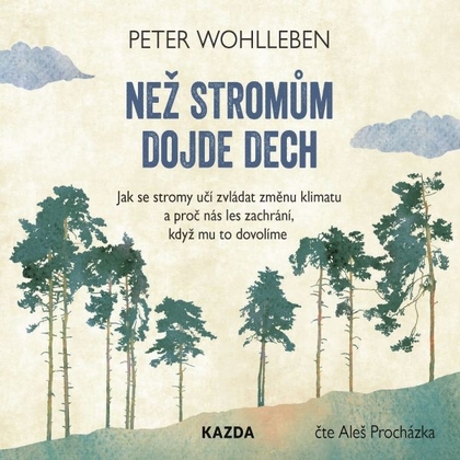 Audiokniha Než stromům dojde dech - Aleš Procházka, Peter Wohlleben