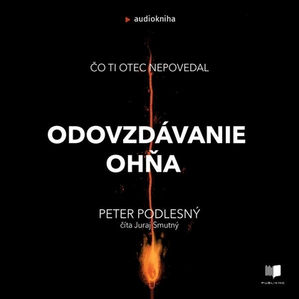 Audiokniha Odovzdávanie ohňa - Juraj Smutný, Peter Podlesný