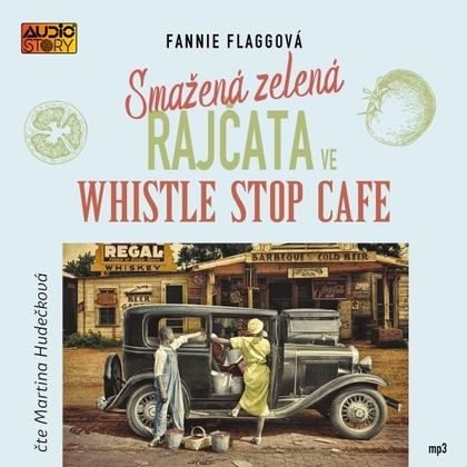 Audiokniha Smažená zelená rajčata ve Whistle Stop Cafe - Martina Hudečková, Fannie Flaggová