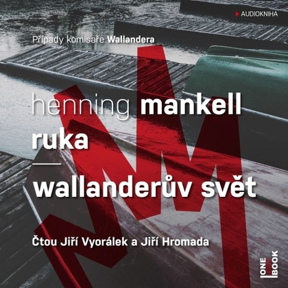 Audiokniha Ruka / Wallanderův svět - Jiří Hromada, Jiří Vyorálek, Henning Mankell