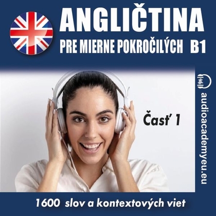Audiokniha Angličtina pre mierne pokročilých B1 - časť 1 - audioacaemyeu, audioacaemyeu