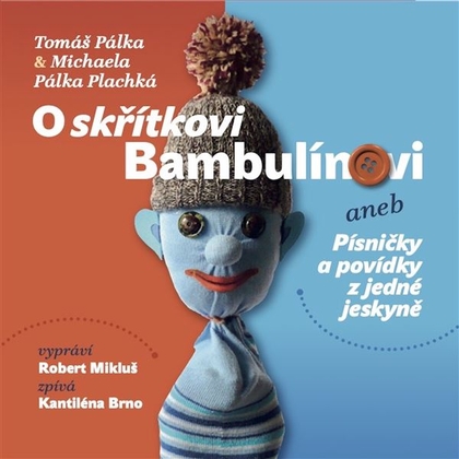 Audiokniha O skřítkovi Bambulínovi aneb Písničky a povídky z jedné jeskyně - Kantiléna /Brno/, Michaela Pálka Plachká