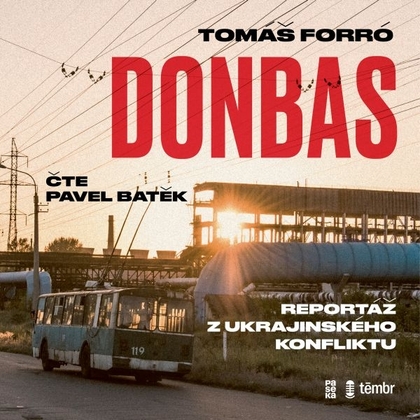 Audiokniha Donbas: Reportáž z ukrajinského konfliktu - Pavel Batěk, Tomáš Forró