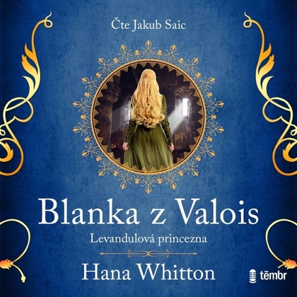 Audiokniha Blanka z Valois – Levandulová princezna - Jakub Saic, Hana Whitton